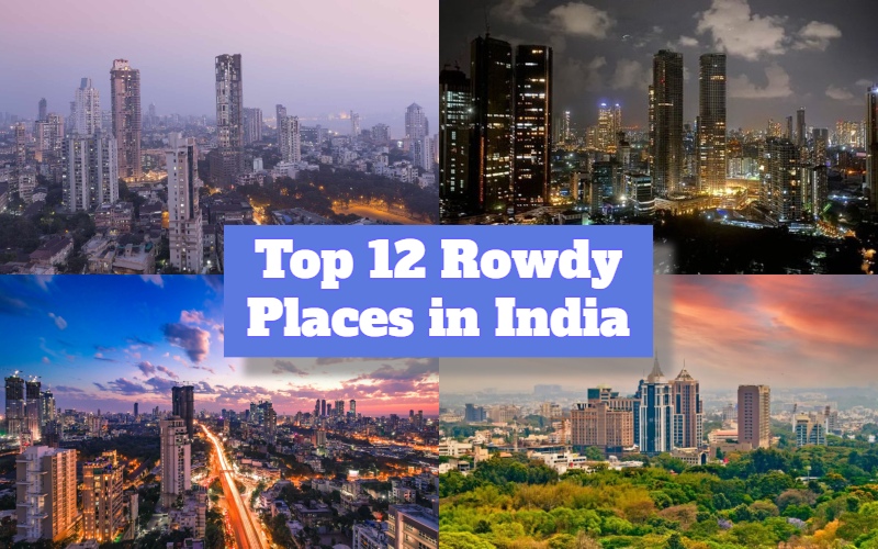Top 10 Rowdy Places in India